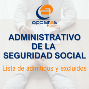 admitidos y excluidos administrativo seguridad social