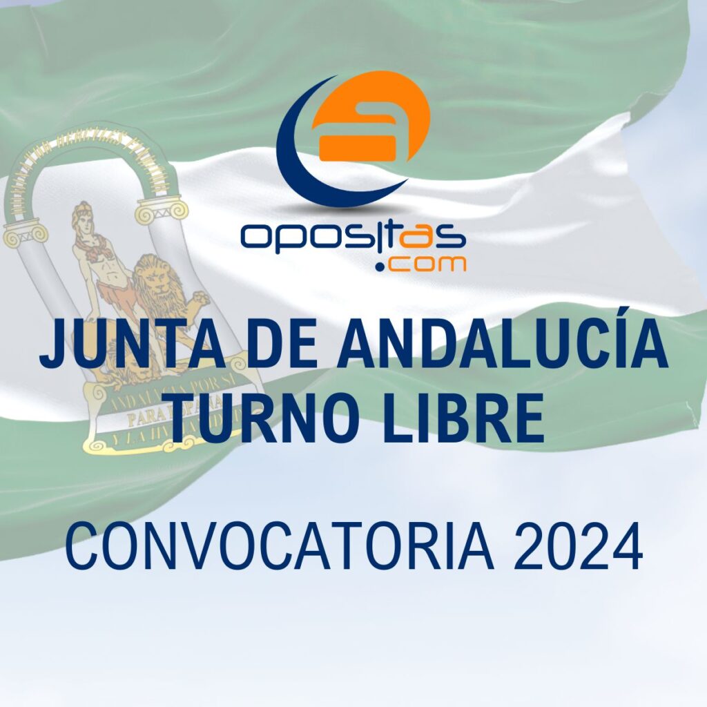 Convocatoria Junta Andalucía Turno Libre 2024