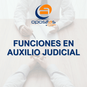 funciones del cuerpo de Auxilio Judicial en la Administración de Justicia