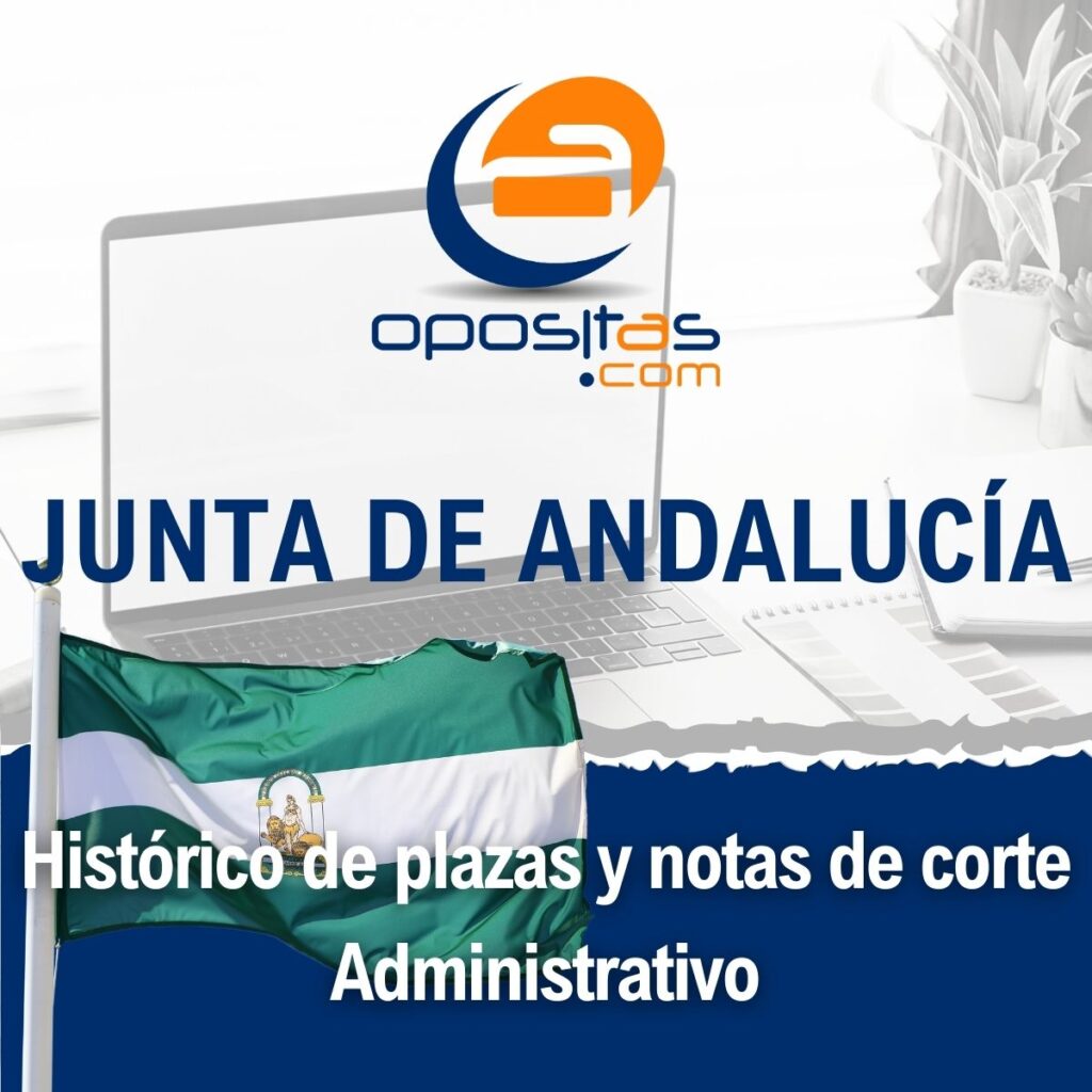 Histórico de plazas y notas de corte Administrativo Junta de Andalucía